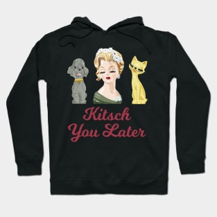 Kitsch You Later Hoodie